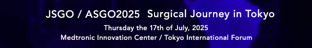 JSGO/ASGO2025 Surgical Journey in Tokyo Thursday the 17th of July,2025 Medtronic Innovation Center/Tokyo International Forum